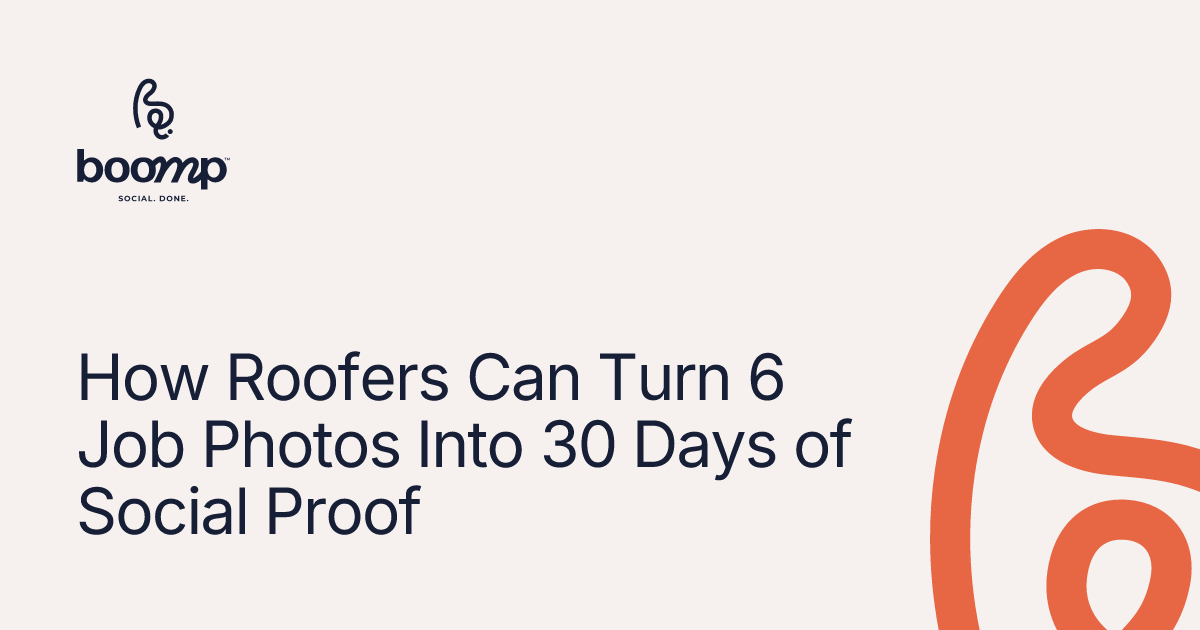 How Roofers Can Turn 6 Job Photos Into 30 Days of Social Proof | Boomp