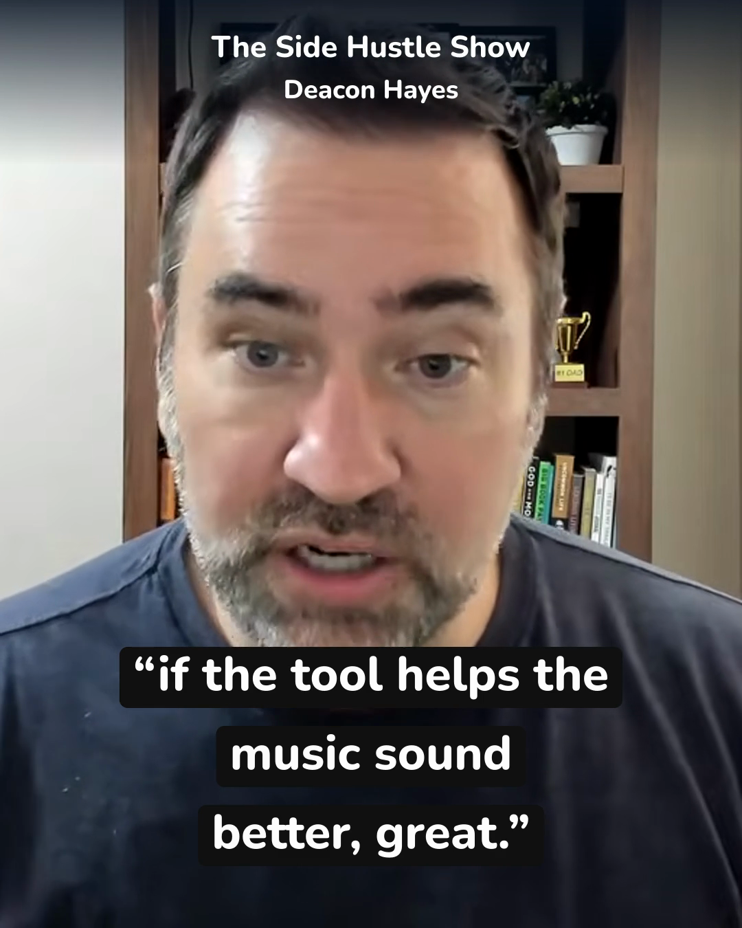Deacon Hayes: if the tool helps the music sound better, great.