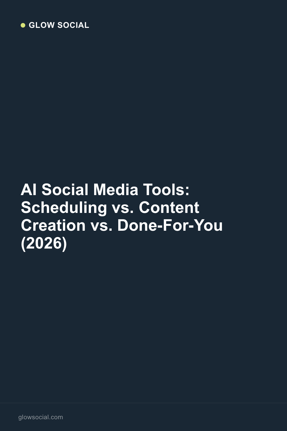 AI Social Media Tools: Scheduling vs. Content Creation vs. Done-For-You (2026)