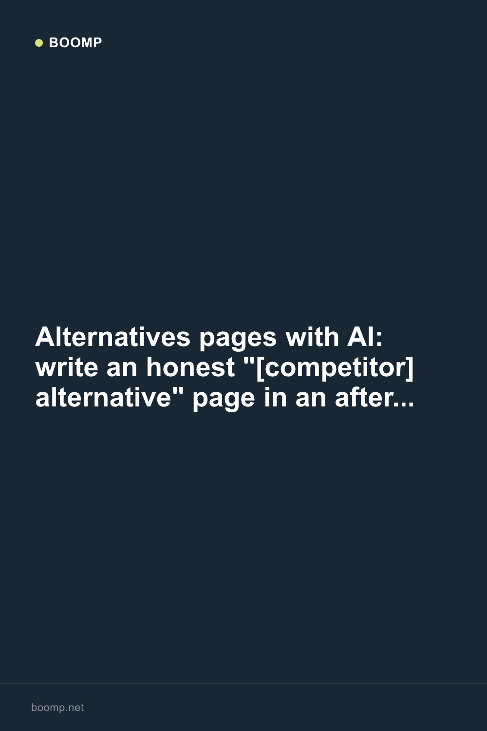 Alternatives pages with AI: write an honest "[competitor] alternative" page in an afternoon