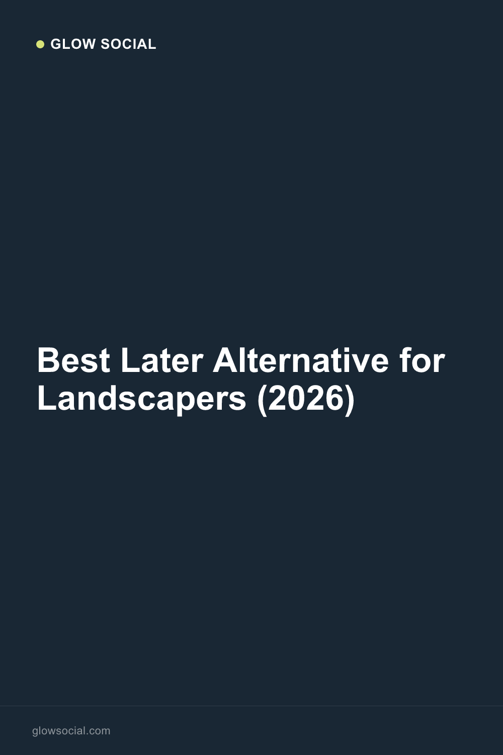 Best Later Alternative for Landscapers (2026)