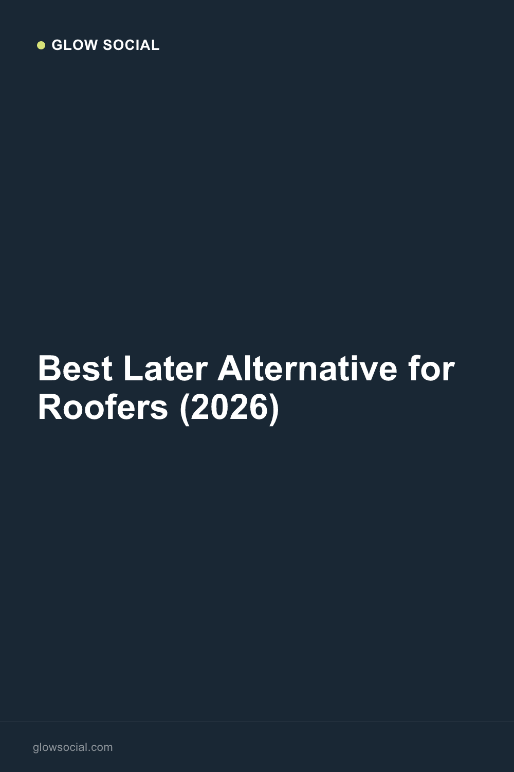 Best Later Alternative for Roofers (2026)