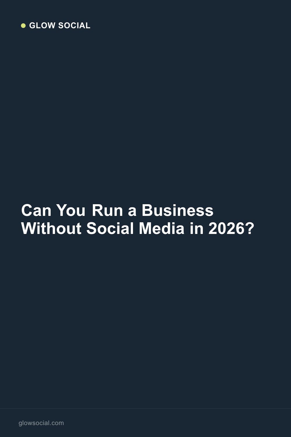 Can You Run a Business Without Social Media in 2026?
