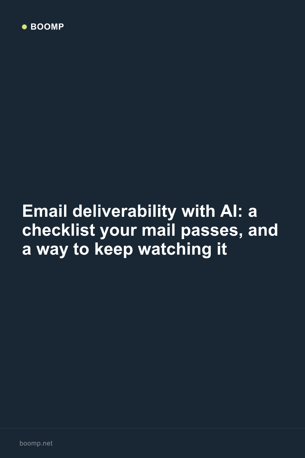Email deliverability with AI: a checklist your mail passes, and a way to keep watching it