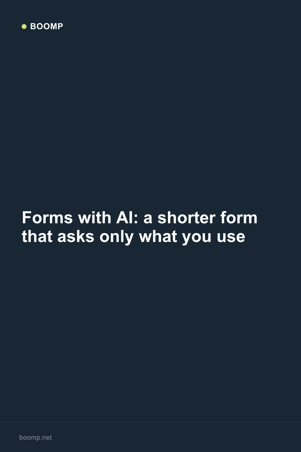 Forms with AI: a shorter form that asks only what you use