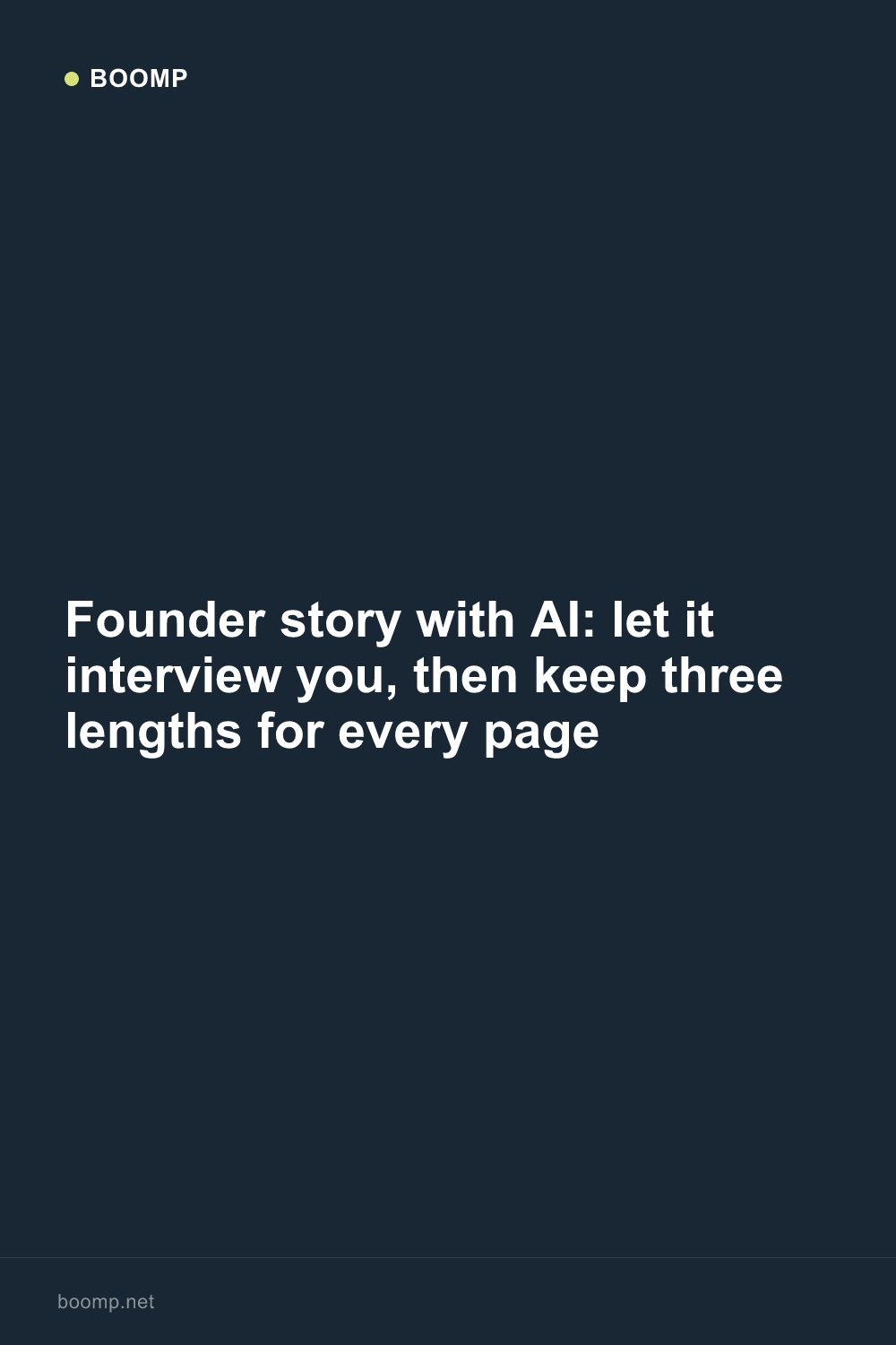 Founder story with AI: let it interview you, then keep three lengths for every page