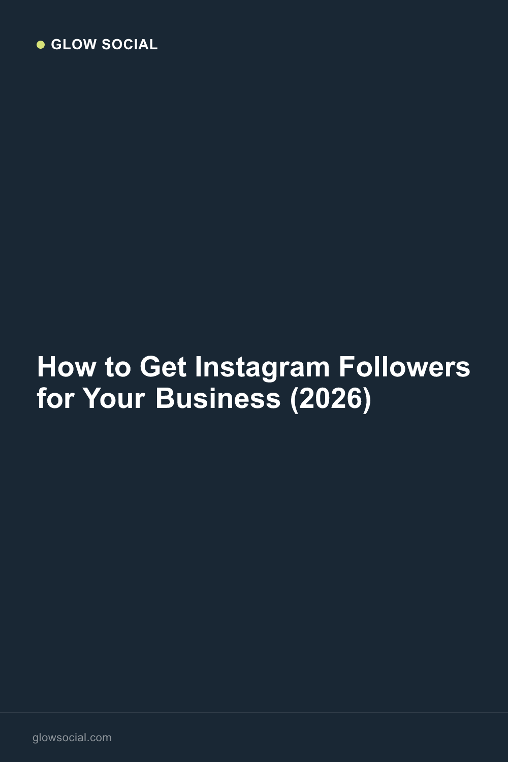 How to Get Instagram Followers for Your Business (2026)