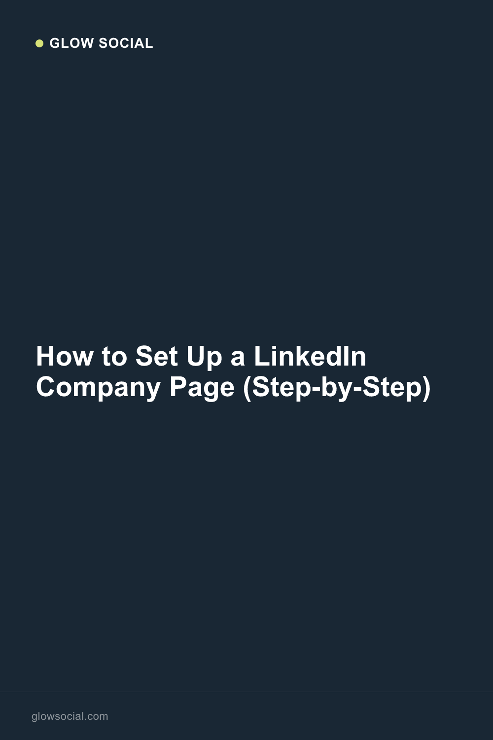 How to Set Up a LinkedIn Company Page (Step-by-Step)