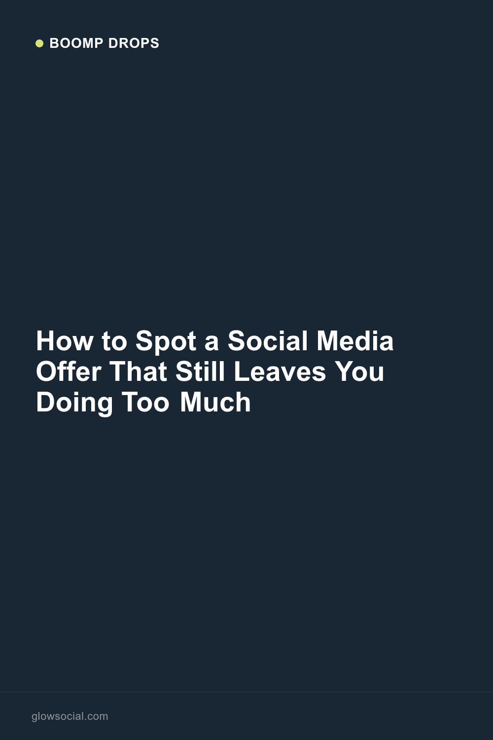 How to Spot a Social Media Offer That Still Leaves You Doing Too Much — Boomp Drop graphic