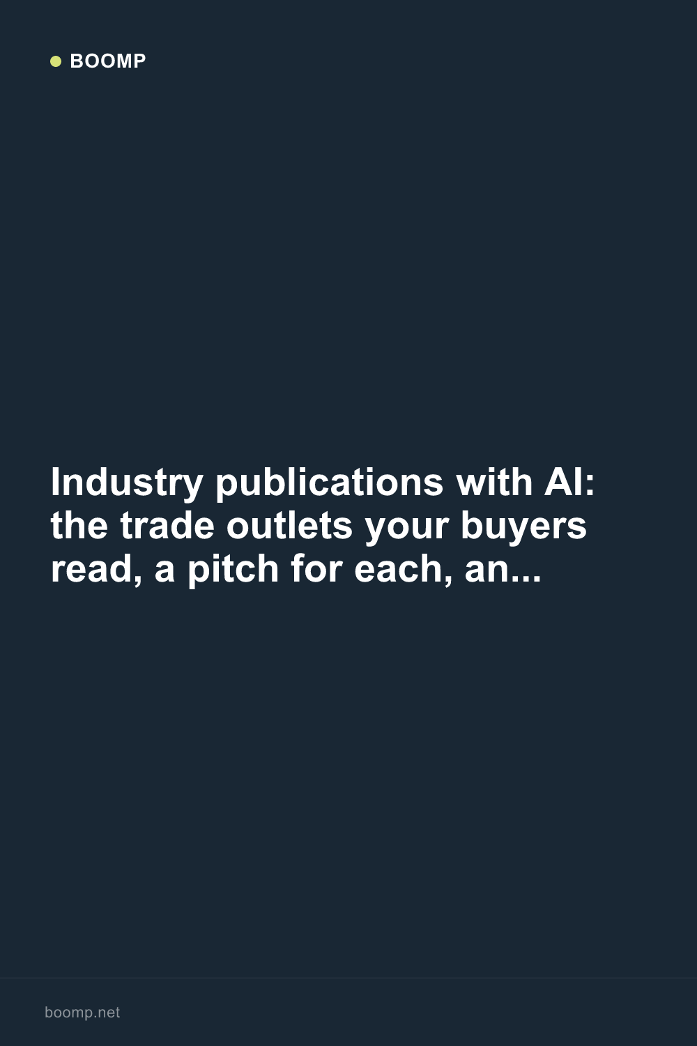 Industry publications with AI: the trade outlets your buyers read, a pitch for each, and the article after a yes