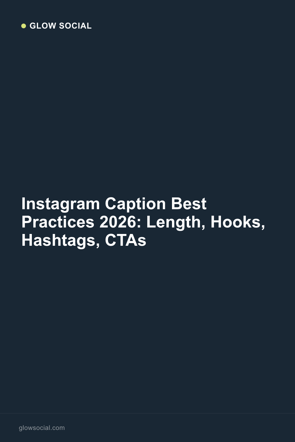 Instagram Caption Best Practices 2026: Length, Hooks, Hashtags, CTAs