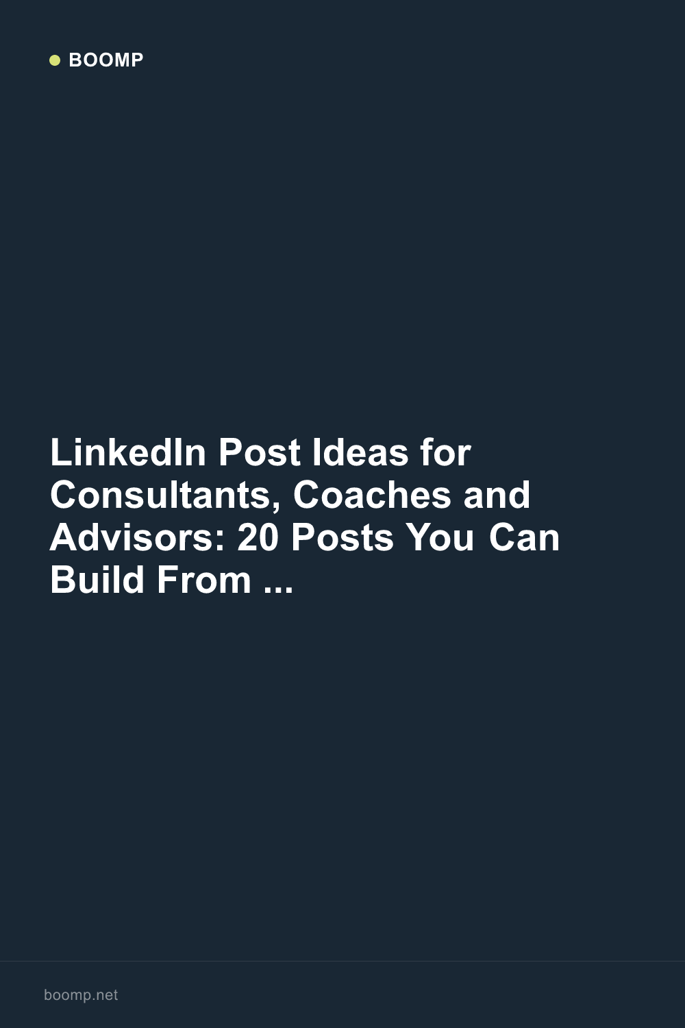 LinkedIn Post Ideas for Consultants, Coaches and Advisors: 20 Posts You Can Build From Your Website