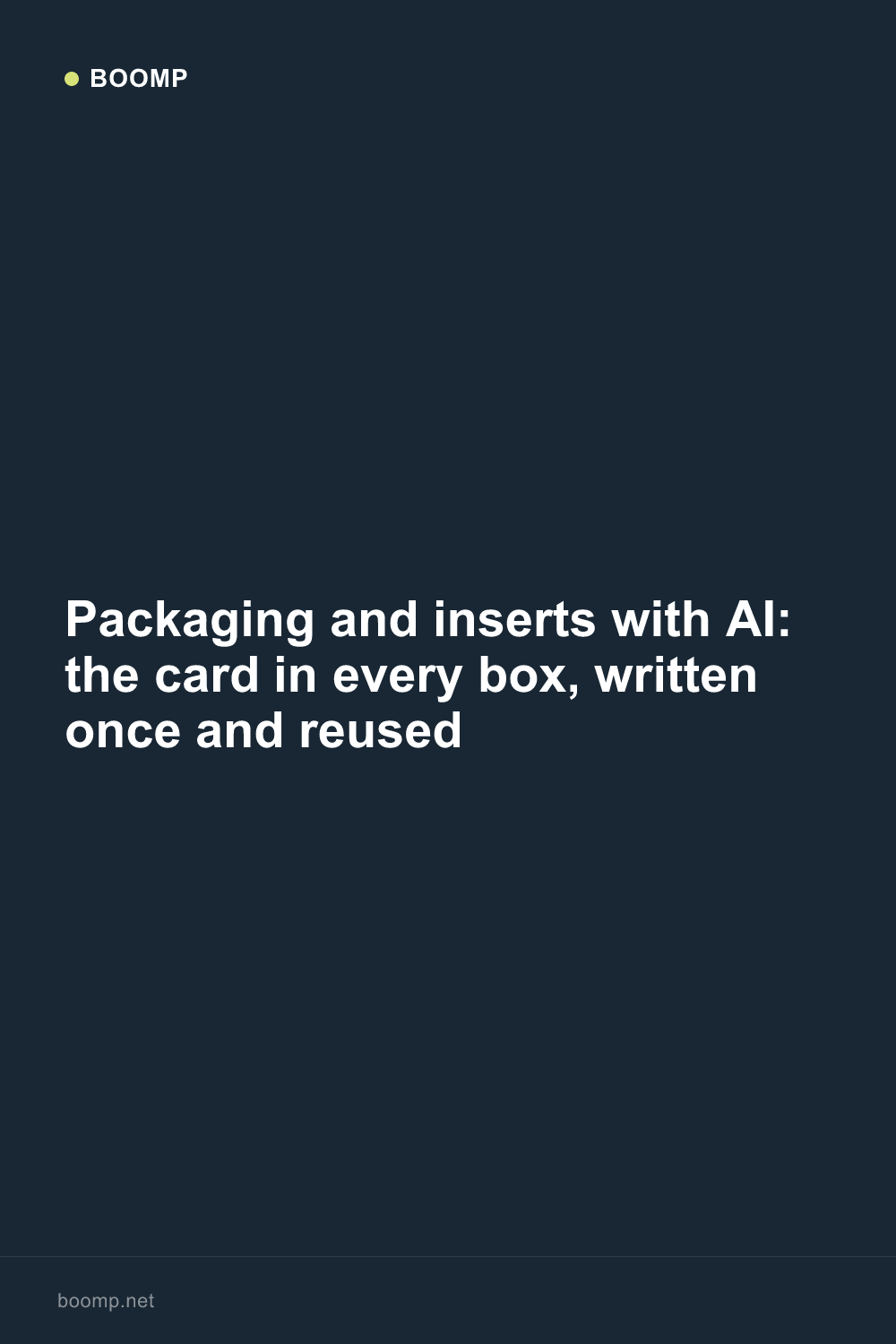 Packaging and inserts with AI: the card in every box, written once and reused