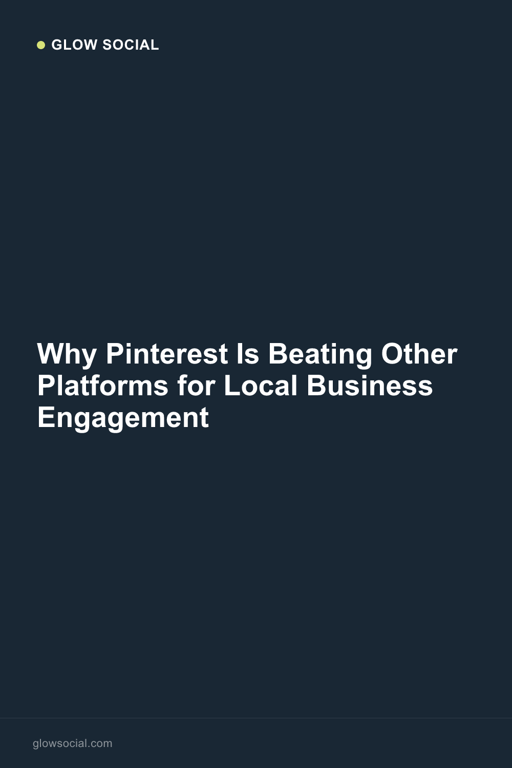 Why Pinterest Is Beating Other Platforms for Local Business Engagement