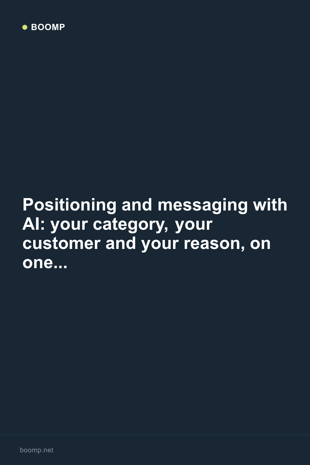 Positioning and messaging with AI: your category, your customer and your reason, on one page