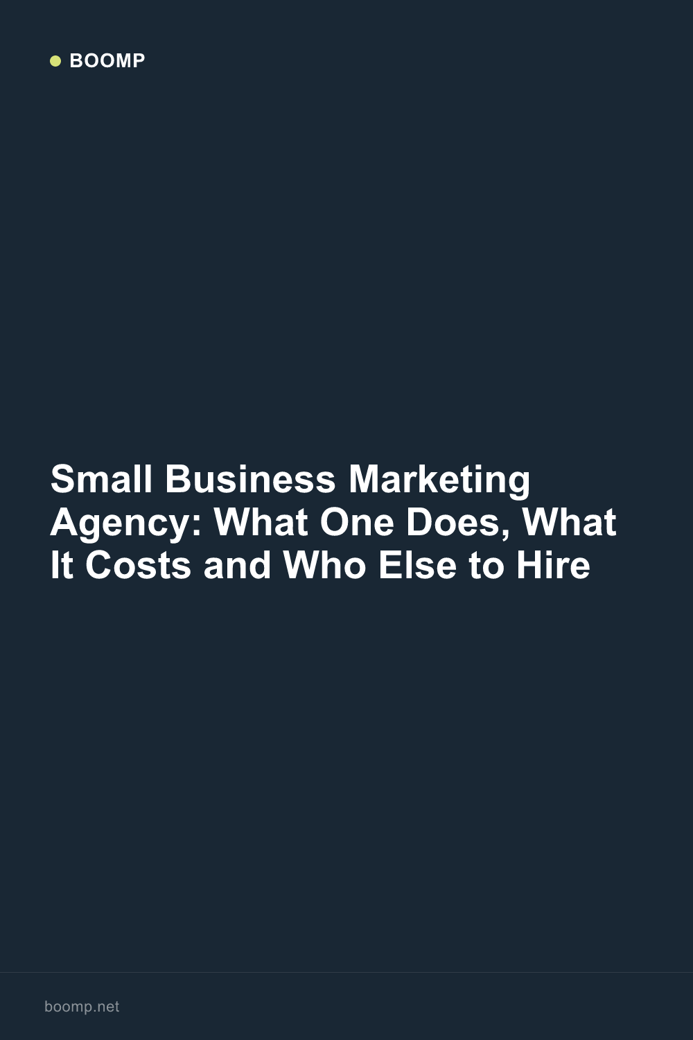 Small Business Marketing Agency: What One Does, What It Costs and Who Else to Hire