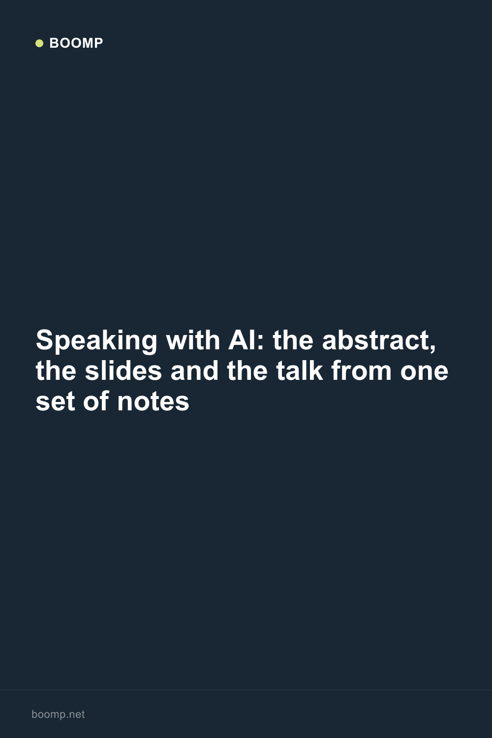 Speaking with AI: the abstract, the slides and the talk from one set of notes