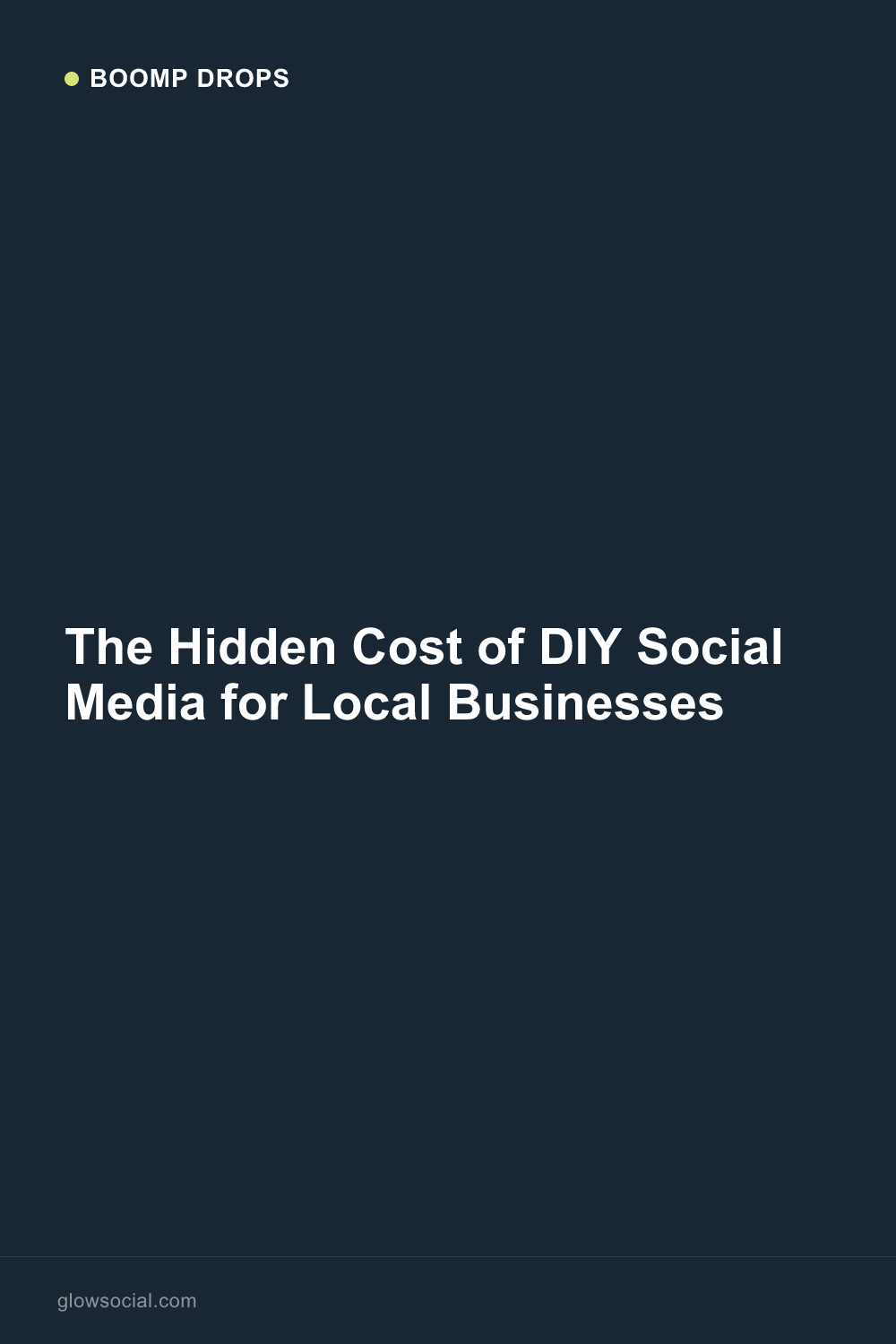 The Hidden Cost of DIY Social Media for Local Businesses — Boomp Drop graphic