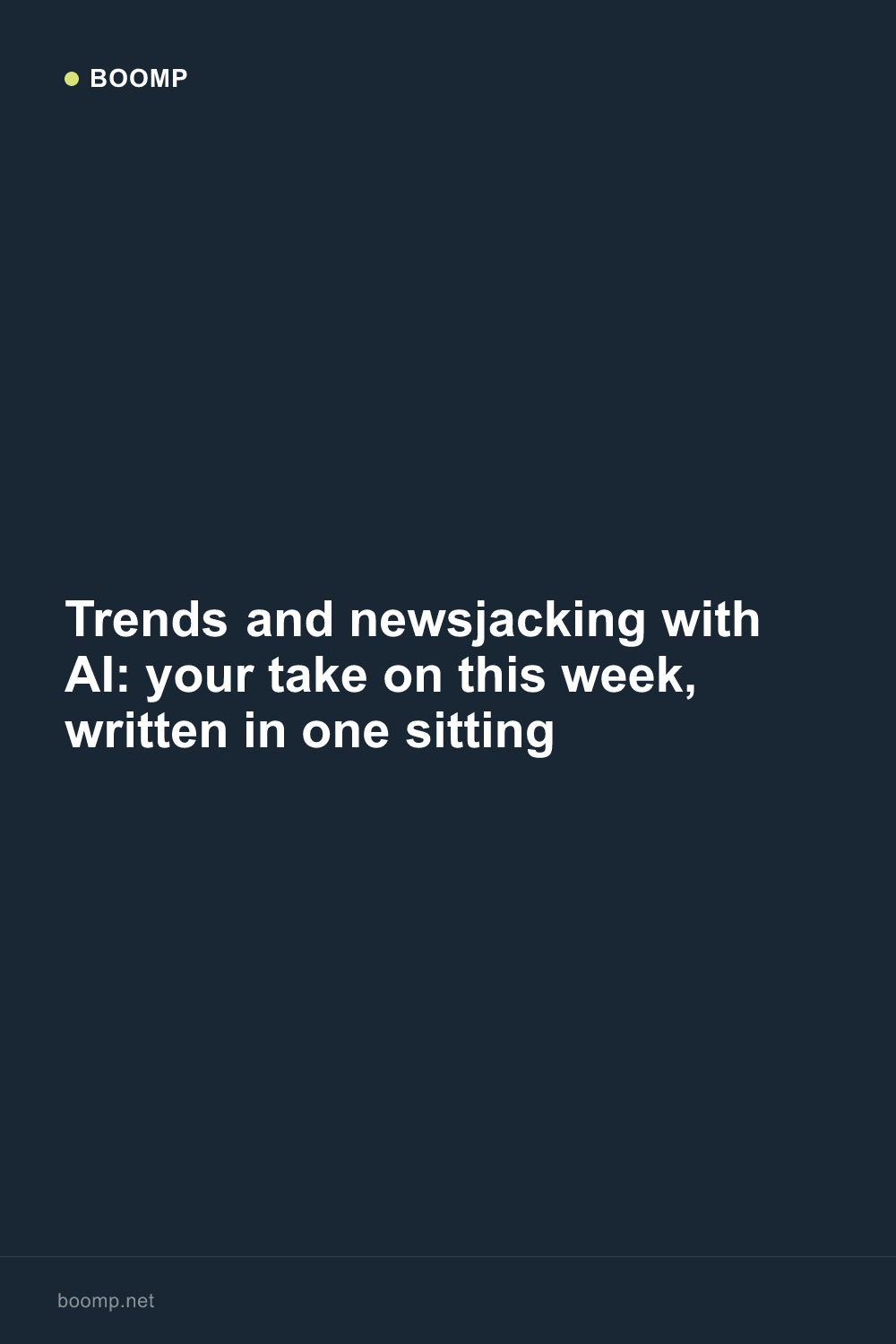 Trends and newsjacking with AI: your take on this week, written in one sitting