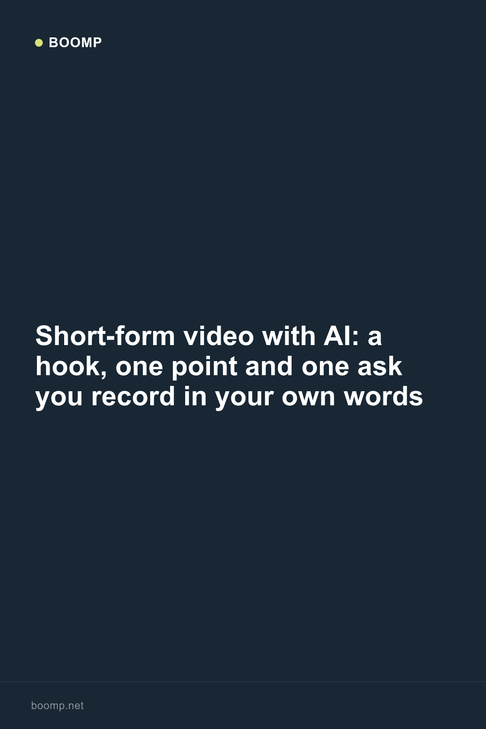 Short-form video with AI: a hook, one point and one ask you record in your own words