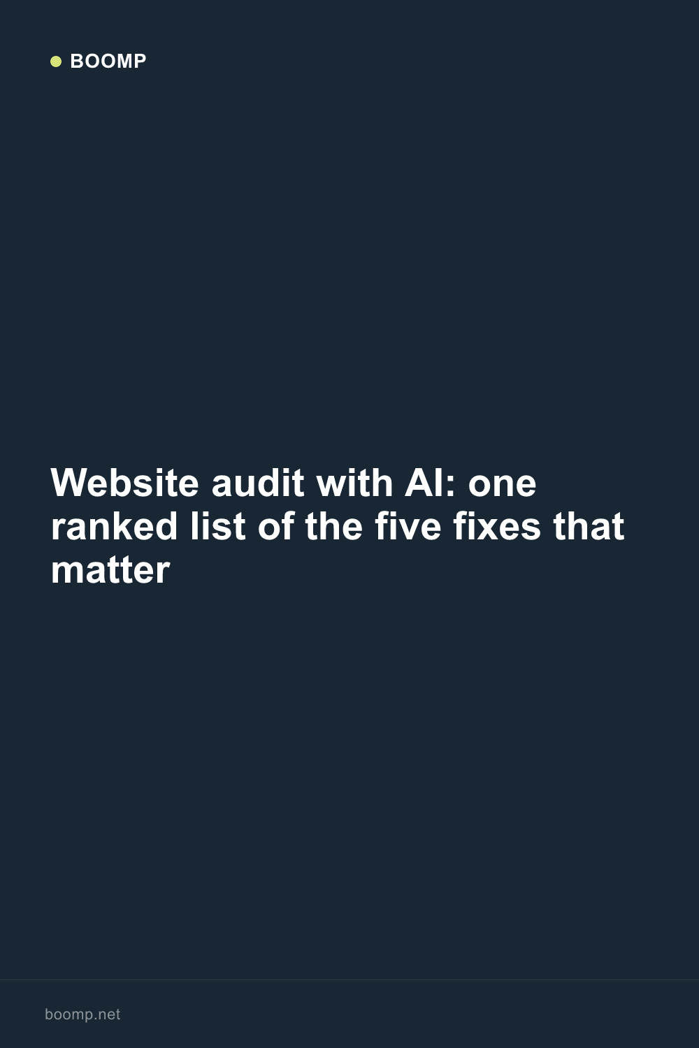 Website audit with AI: one ranked list of the five fixes that matter