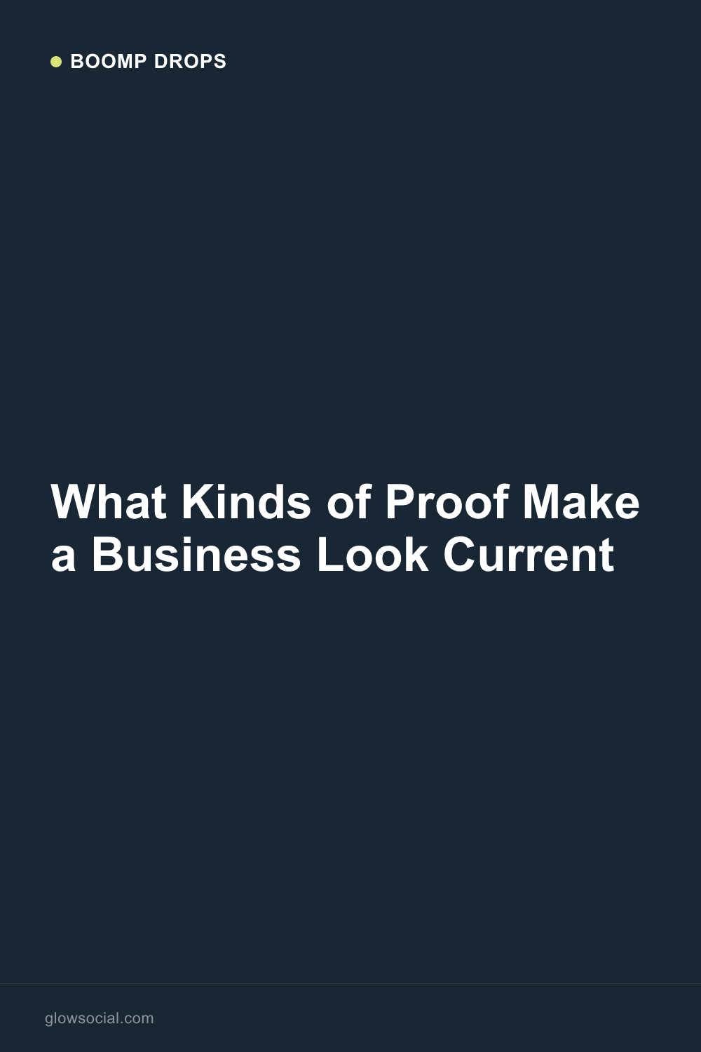 What Kinds of Proof Make a Business Look Current — Boomp Drop graphic