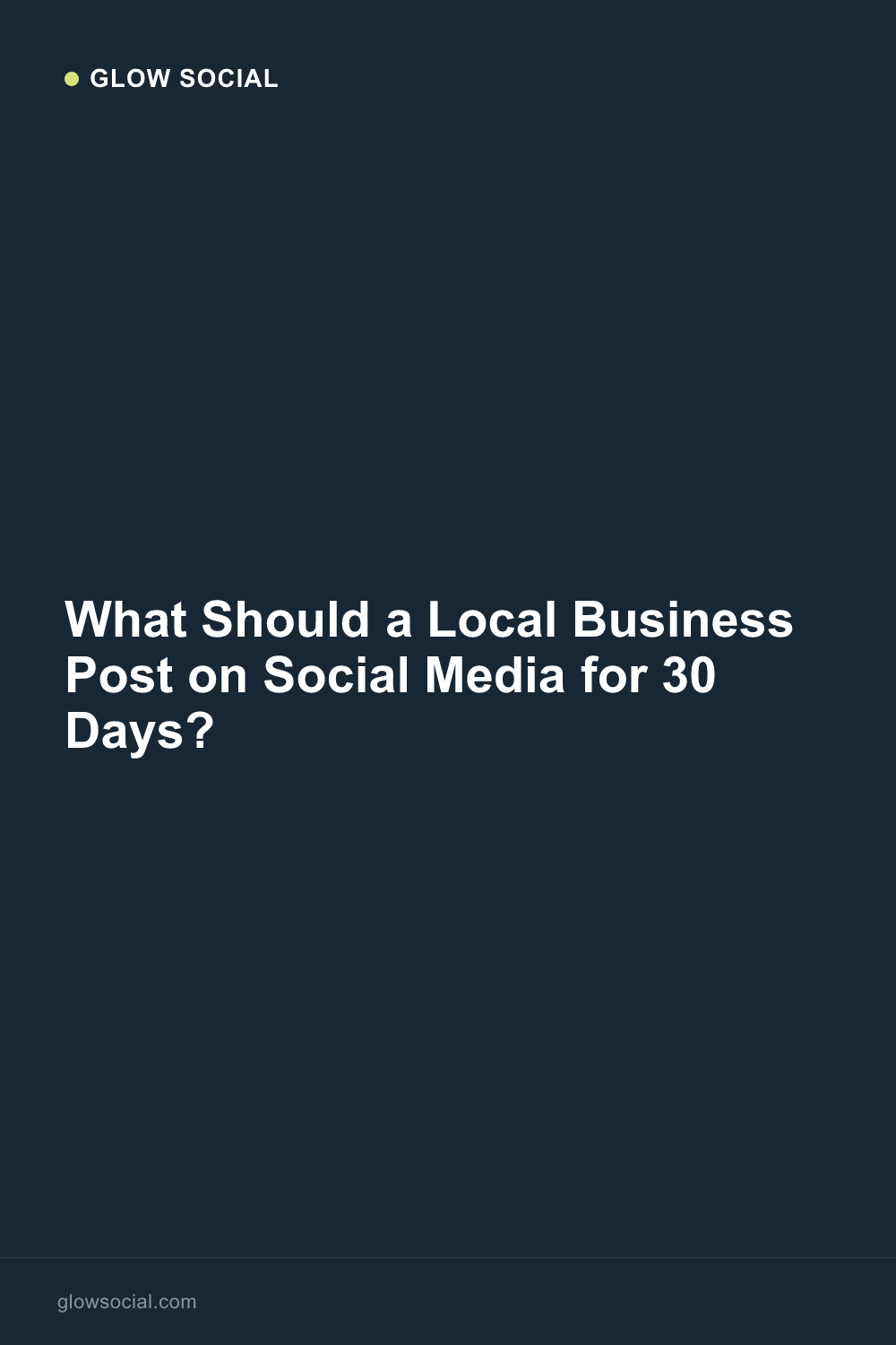 What Should a Local Business Post on Social Media for 30 Days?