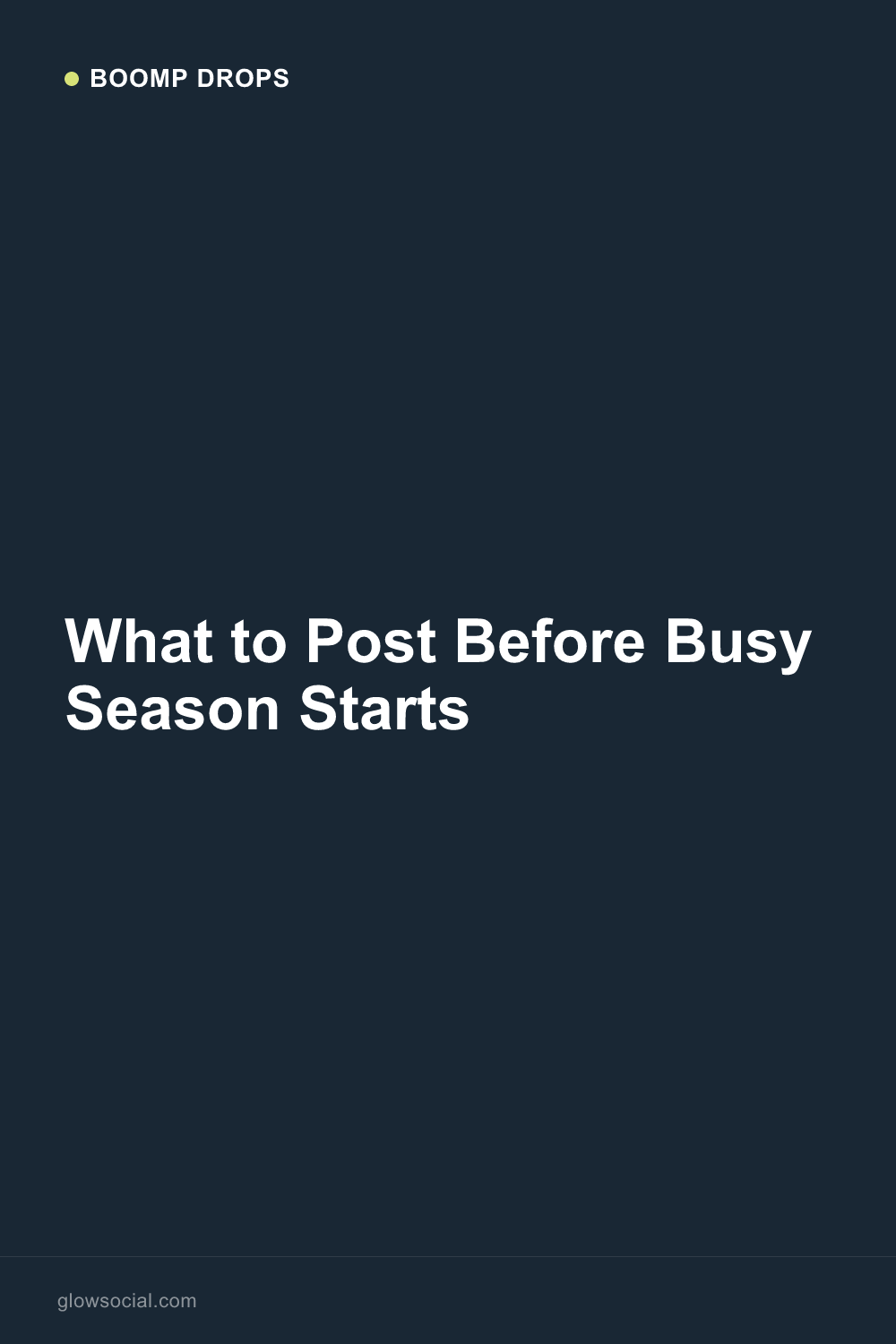 What to Post Before Busy Season Starts — Boomp Drop graphic