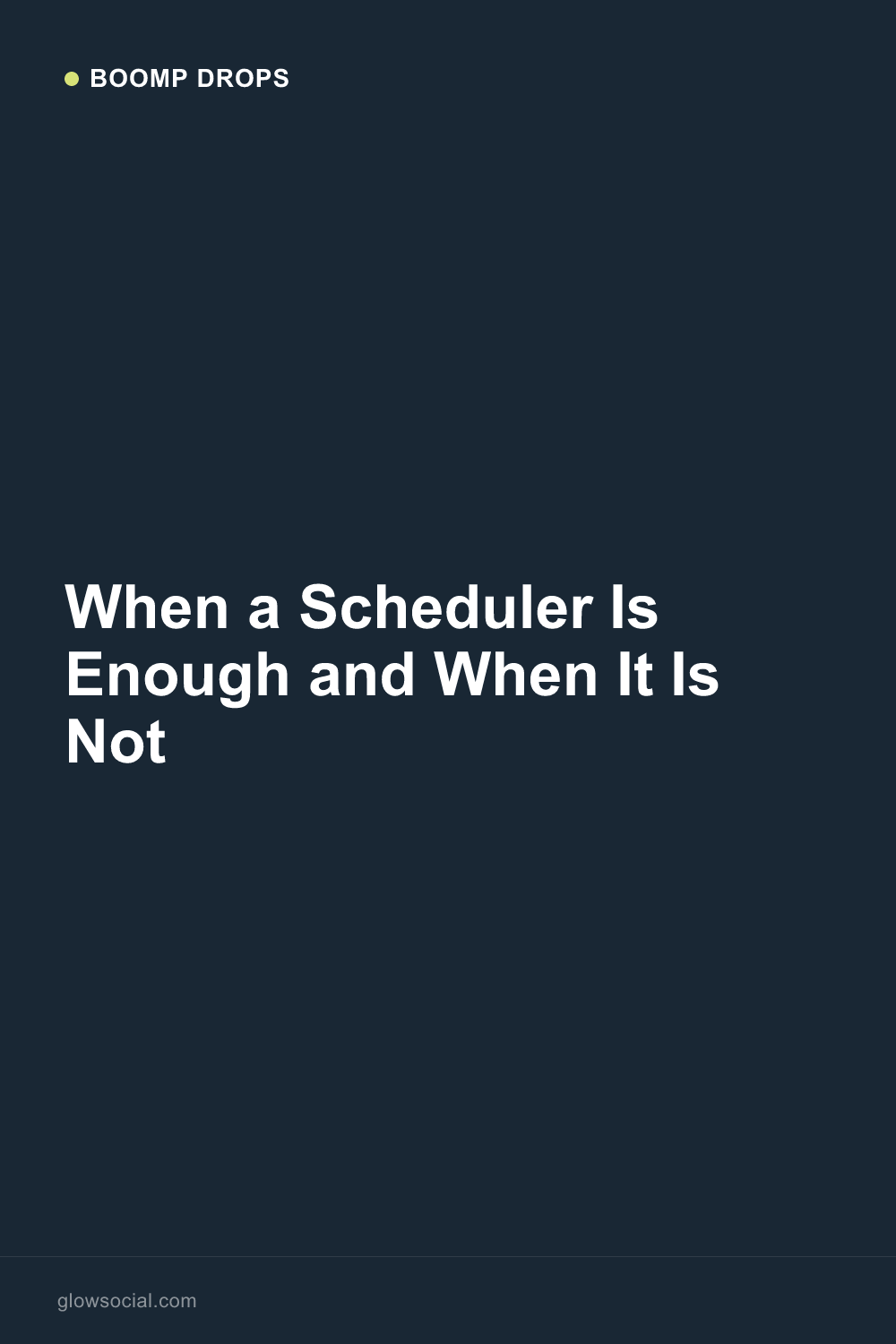 When a Scheduler Is Enough and When It Is Not — Boomp Drop graphic