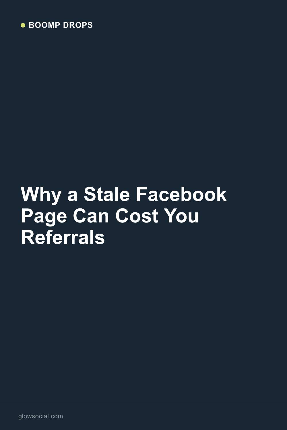 Why a Stale Facebook Page Can Cost You Referrals — Boomp Drop graphic